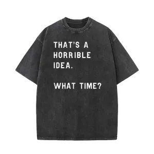 That’s A Horrible Idea Short Sleeve T-shirt
